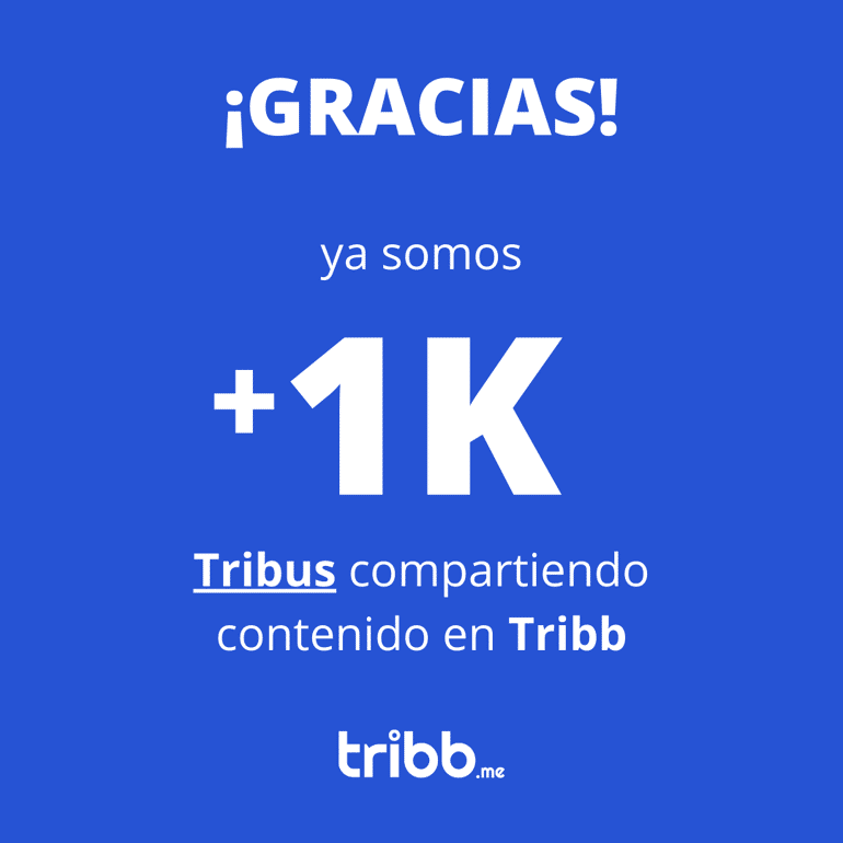 ¡Ya somos +1,000 Tribus!