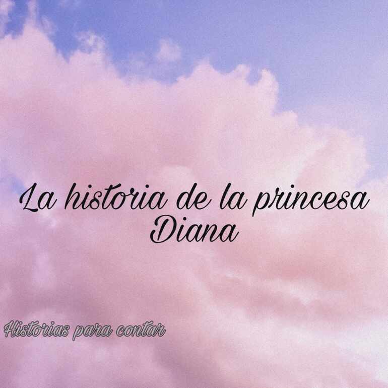 La historia de la princesa Diana