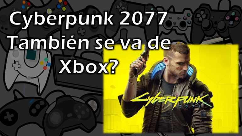 ¿Cyberpunk se irá también de Xbox?