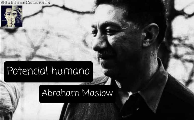 Potencial Humano. Abraham Maslow.