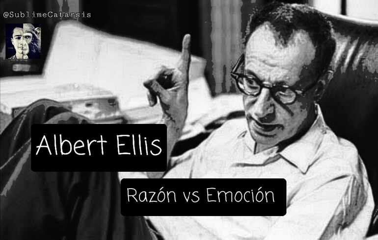 Albert Ellis. Razón vs Emoción