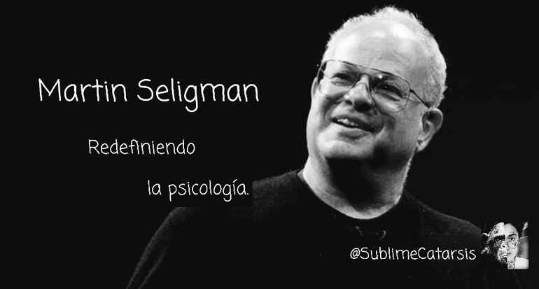 Martin Seligman. Redefiniendo la Psicología