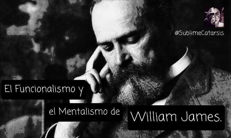 El funcionalismo y el Mentalismo. William James.