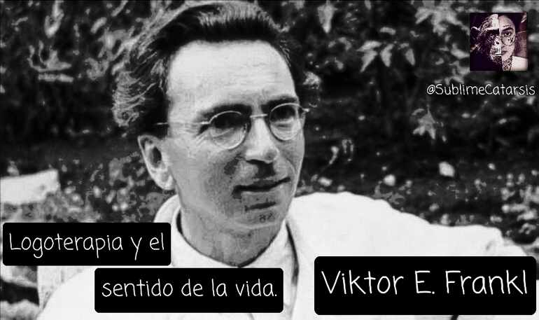 Logoterapia y el sentido de la vida. Viktor E. Frankl.