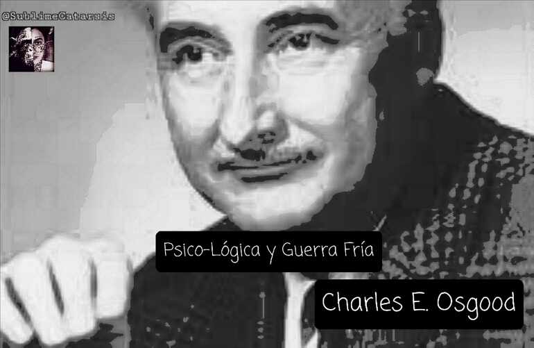 Psico-Lógica y Guerra Fría. Charles E. Osgood.