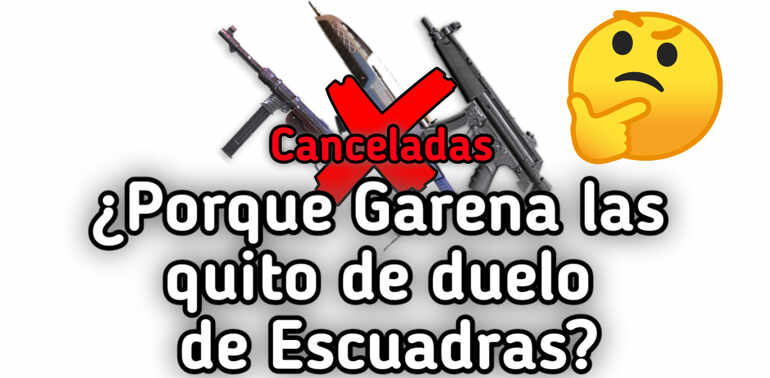 ¿Por qué Garena quito la Mp40,Mp5 y Xm8 de duelo de escuadras?