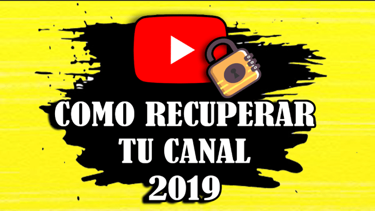 COMO RECUPERAR MI CANAL DE YOUTUBE 2019🚀✔️